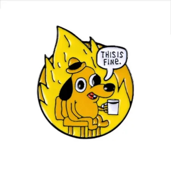 🩷2/$10 This is Fine Enamel Pin. Funny, Sarcastic Everything is Fine Dog Cartoon - Picture 1 of 6